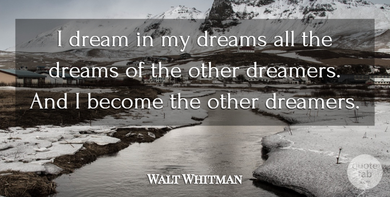 Walt Whitman Quote About Dream, Dreamer: I Dream In My Dreams...