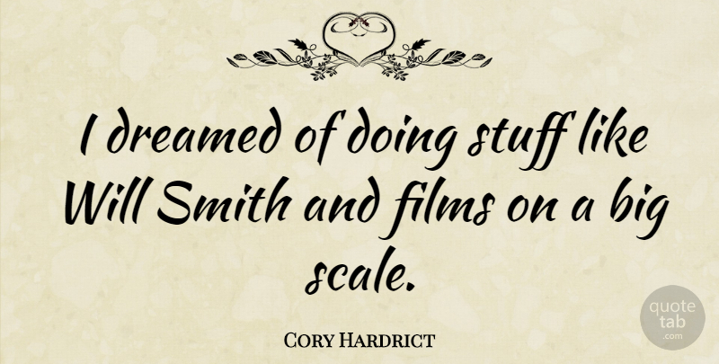 Cory Hardrict Quote About Stuff, Film, Bigs: I Dreamed Of Doing Stuff...