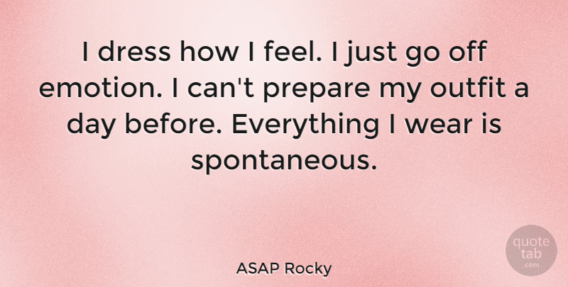 ASAP Rocky Quote About Dresses, Emotion, Spontaneous: I Dress How I Feel...