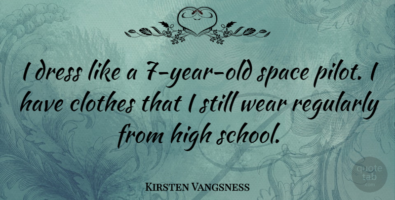 Kirsten Vangsness Quote About School, Years, Clothes: I Dress Like A 7...