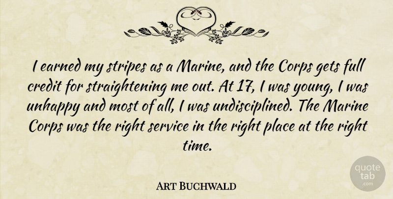 Art Buchwald Quote About Marine, Stripes, Unhappy: I Earned My Stripes As...
