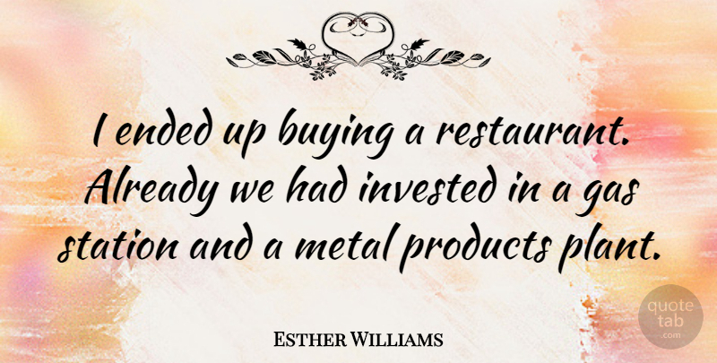 Esther Williams Quote About Buying, Gas Stations, Plant: I Ended Up Buying A...