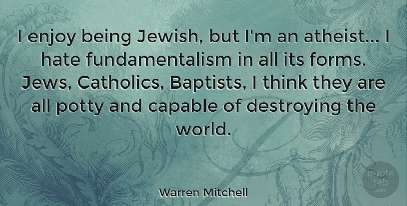 Warren Mitchell Quote About Atheist, Hate, Thinking: I Enjoy Being Jewish But...