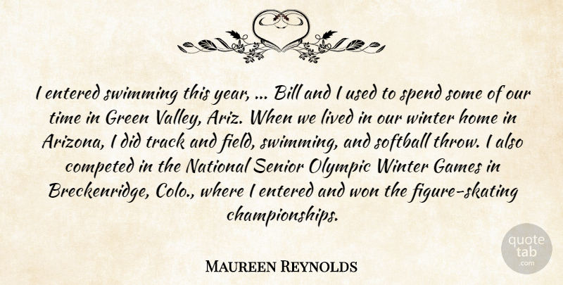 Maureen Reynolds Quote About Bill, Entered, Games, Green, Home: I Entered Swimming This Year...