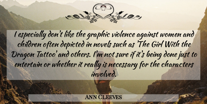 Ann Cleeves Quote About Against, Characters, Children, Depicted, Dragon: I Especially Dont Like The...