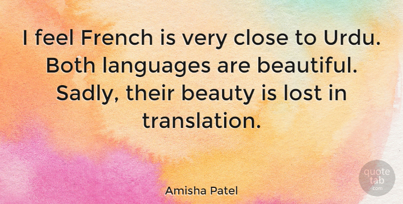 Amisha Patel Quote About Beauty, Both, Close, French, Languages: I Feel French Is Very...