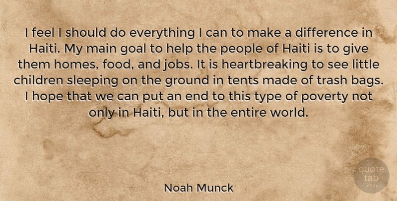 Noah Munck Quote About Children, Difference, Entire, Food, Goal: I Feel I Should Do...
