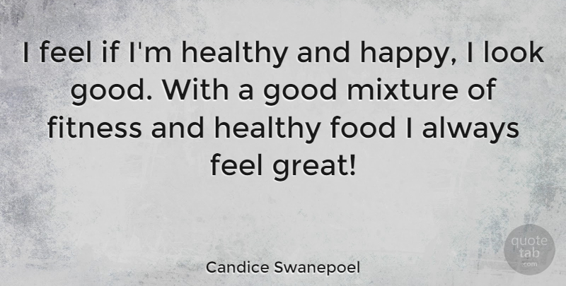 Candice Swanepoel Quote About Healthy, Mixtures, Looks: I Feel If Im Healthy...