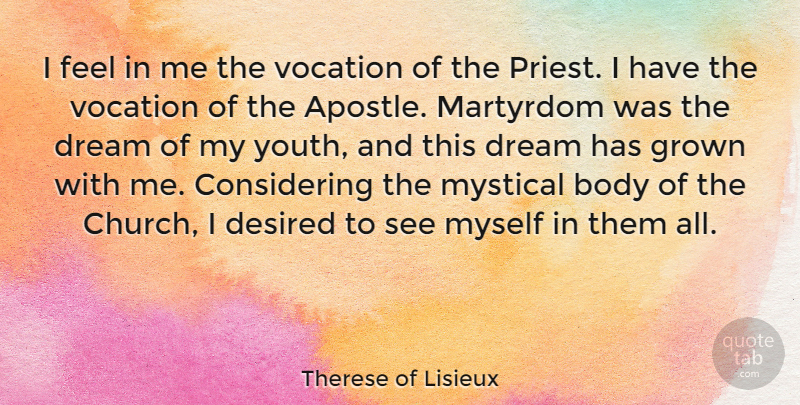 Therese of Lisieux Quote About Desired, Grown, Martyrdom, Mystical, Vocation: I Feel In Me The...