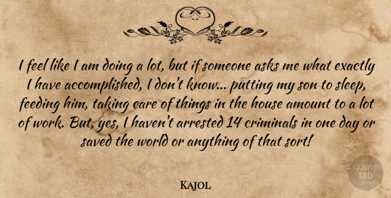 Kajol Quote About Amount, Arrested, Asks, Care, Criminals: I Feel Like I Am...