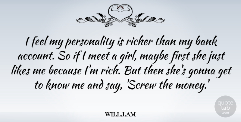 will.i.am Quote About Bank, Gonna, Likes, Maybe, Meet: I Feel My Personality Is...