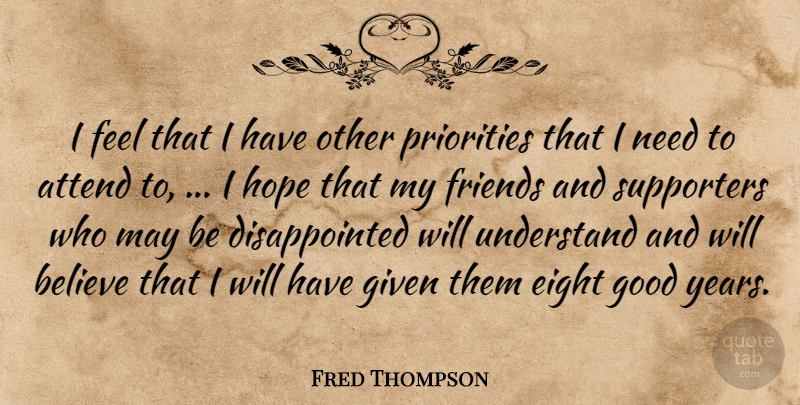Fred Thompson Quote About Attend, Believe, Eight, Given, Good: I Feel That I Have...