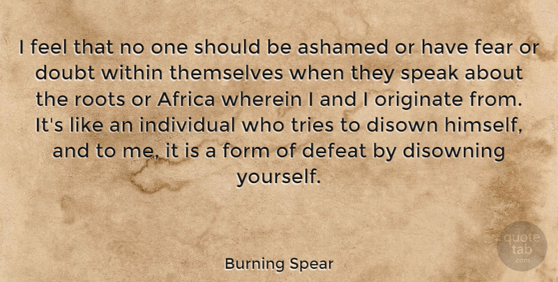 Burning Spear Quote About Africa, Ashamed, Defeat, Fear, Form: I Feel That No One...