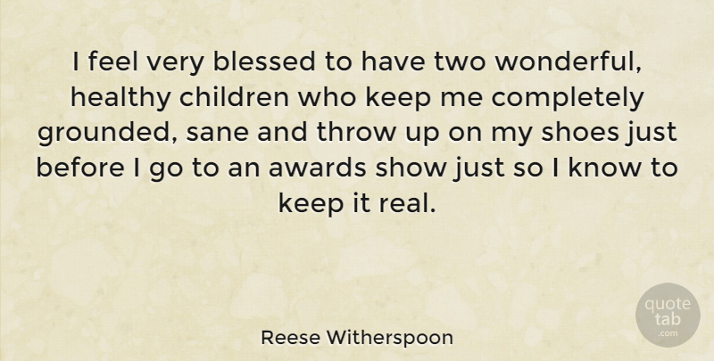 Reese Witherspoon Quote About Children, Real, Blessed: I Feel Very Blessed To...