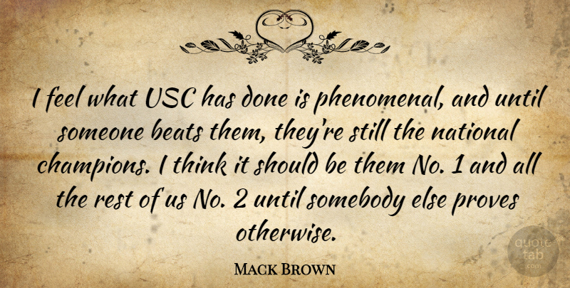 Mack Brown Quote About Beats, National, Proves, Rest, Somebody: I Feel What Usc Has...