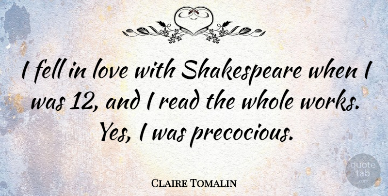 Claire Tomalin Quote About Love, Shakespeare: I Fell In Love With...