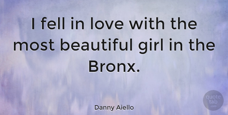 Danny Aiello Quote About Fell, Love: I Fell In Love With...