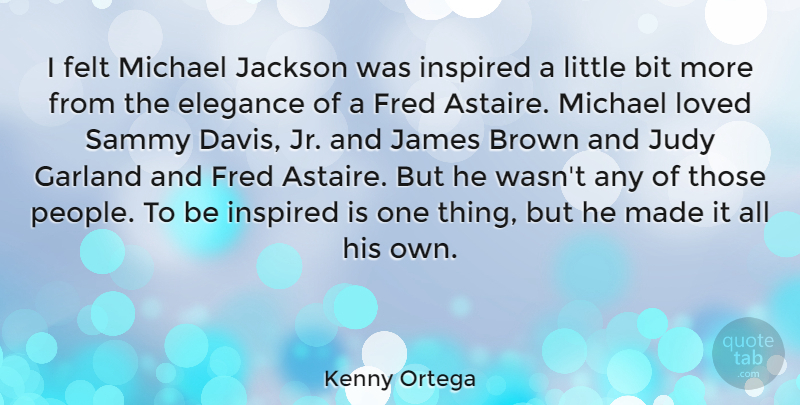 Kenny Ortega Quote About People, Littles, Inspired: I Felt Michael Jackson Was...