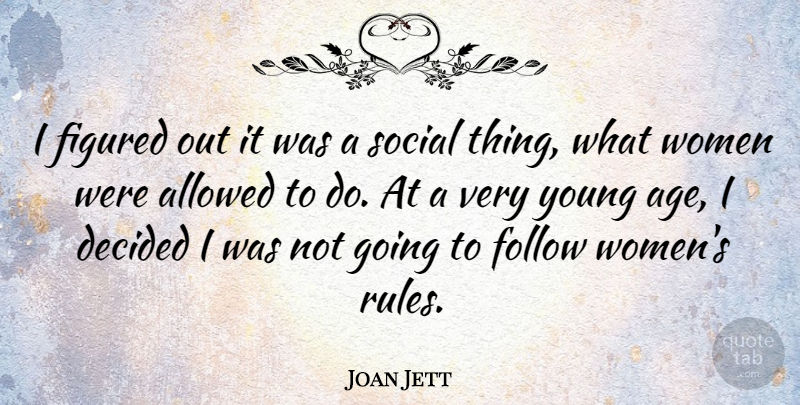 Joan Jett Quote About Age, Social, Young: I Figured Out It Was...