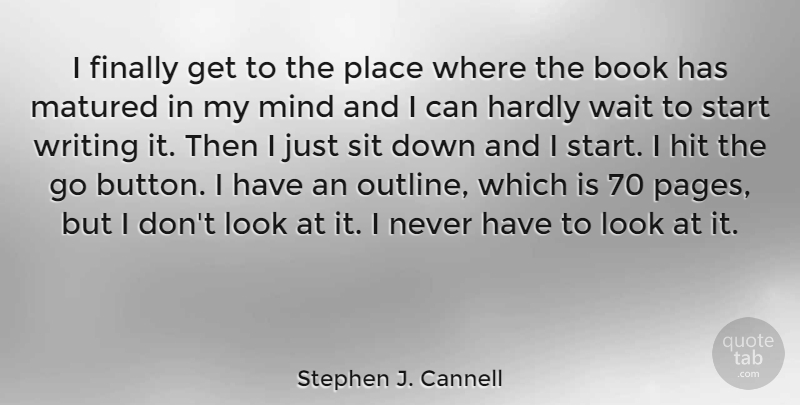 Stephen J. Cannell Quote About Finally, Hardly, Hit, Matured, Mind: I Finally Get To The...