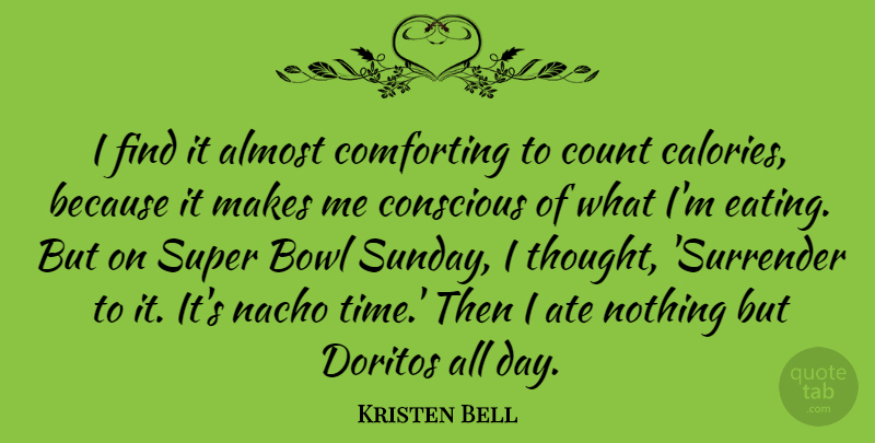 Kristen Bell Quote About Sunday, Comforting, Doritos: I Find It Almost Comforting...