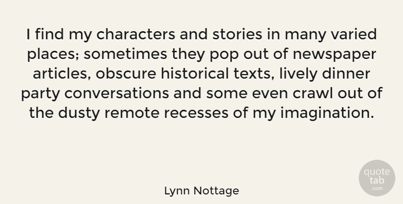 Lynn Nottage Quote About Characters, Crawl, Dusty, Historical, Lively: I Find My Characters And...