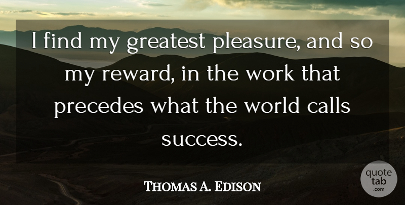 Thomas A. Edison Quote About Funny, Success, Motivation: I Find My Greatest Pleasure...
