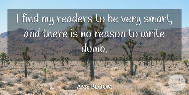Amy Bloom Quote About Readers: I Find My Readers To...