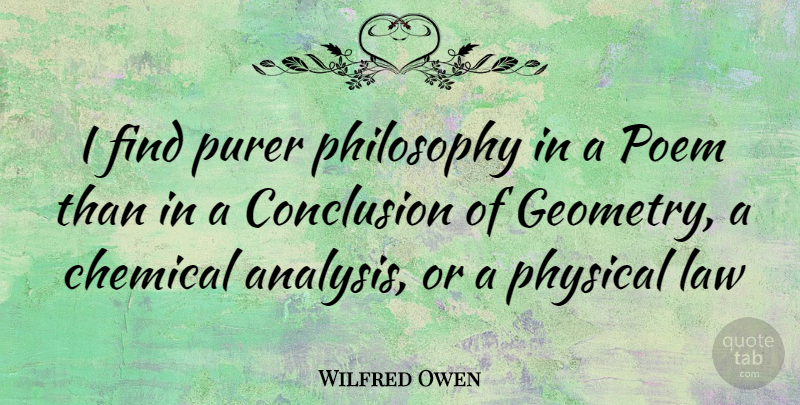 Wilfred Owen Quote About Philosophy, Law, Analysis: I Find Purer Philosophy In...
