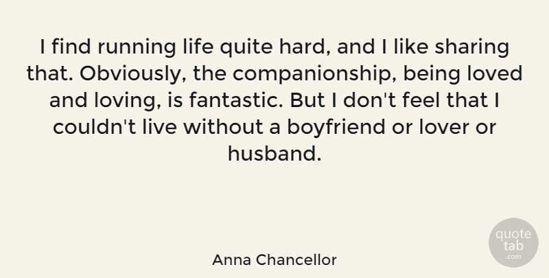 Anna Chancellor Quote About Boyfriend, Life, Lover, Quite, Running: I Find Running Life Quite...