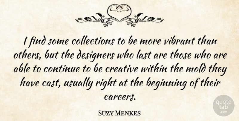 Suzy Menkes Quote About Continue, Designers, Last, Mold, Vibrant: I Find Some Collections To...