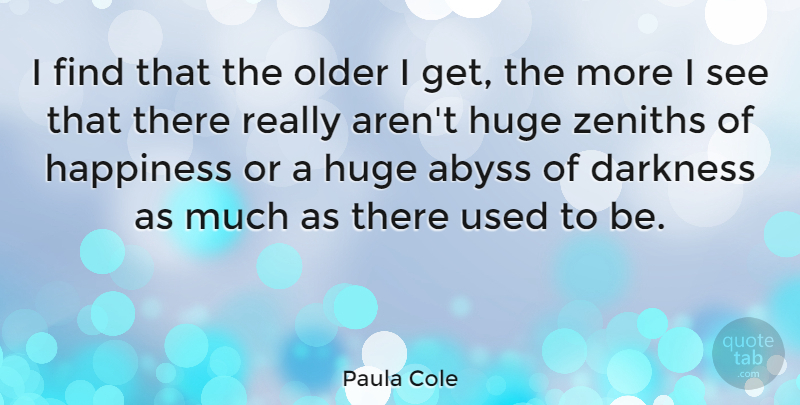 Paula Cole Quote About Happiness, Huge, Older: I Find That The Older...