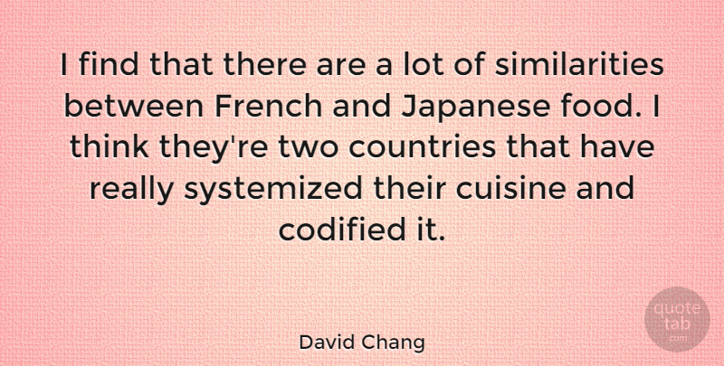David Chang Quote About Country, Thinking, Two: I Find That There Are...