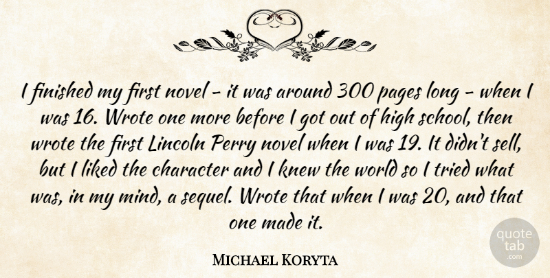 Michael Koryta Quote About Finished, Knew, Liked, Lincoln, Novel: I Finished My First Novel...