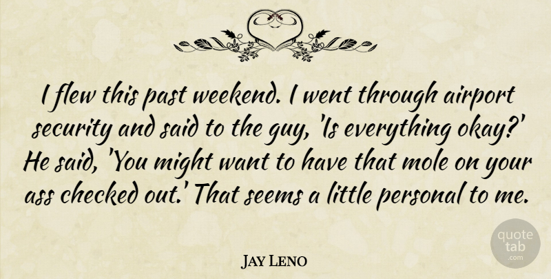 Jay Leno Quote About Weekend, Past, Airports: I Flew This Past Weekend...