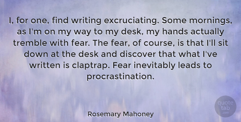 Rosemary Mahoney Quote About Morning, Procrastination, Writing: I For One Find Writing...