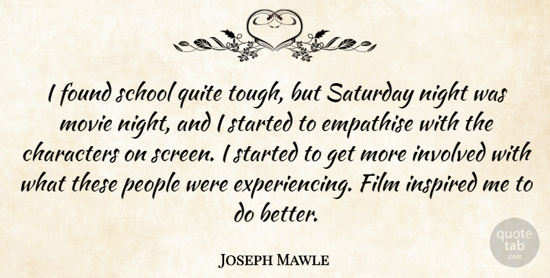 Joseph Mawle Quote About Characters, Found, Involved, People, Quite: I Found School Quite Tough...