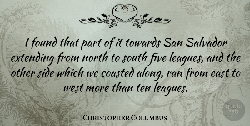 Christopher Columbus Quote About League, East, West: I Found That Part Of...