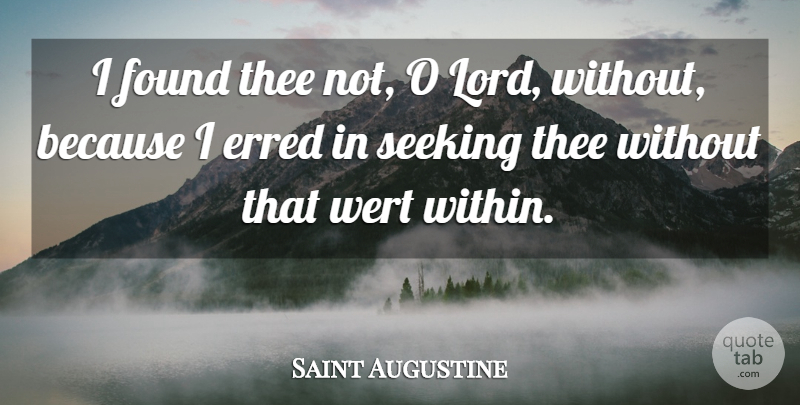 Saint Augustine Quote About God, Philosophical, Lord: I Found Thee Not O...