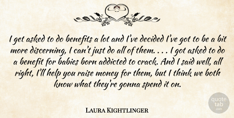 Laura Kightlinger Quote About Baby, Thinking, Cracks: I Get Asked To Do...