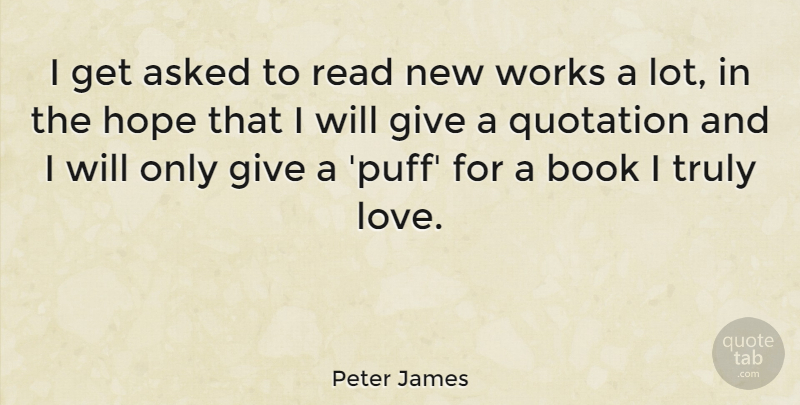 Peter James Quote About Book, Giving, New Work: I Get Asked To Read...