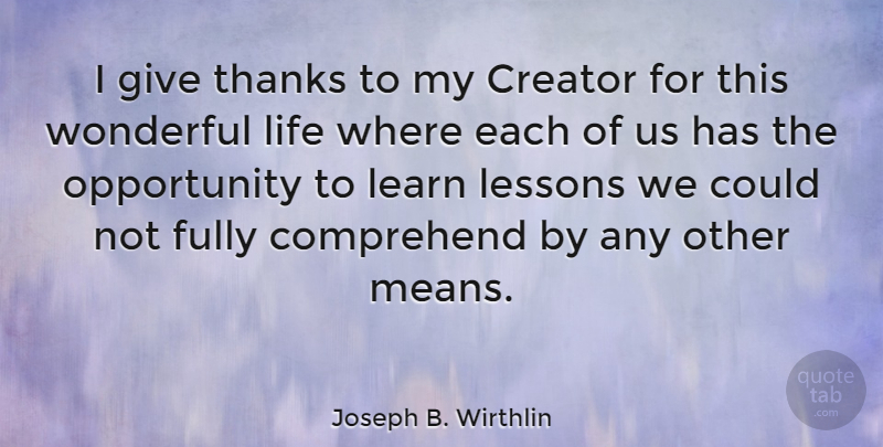 Joseph B. Wirthlin Quote About Thanksgiving, Mean, Opportunity: I Give Thanks To My...