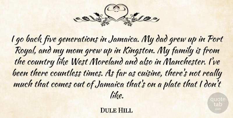 Dule Hill Quote About Countless, Country, Dad, Family, Far: I Go Back Five Generations...