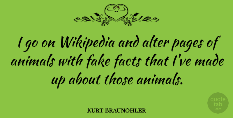 Kurt Braunohler Quote About Alter, Pages, Wikipedia: I Go On Wikipedia And...