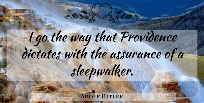 Adolf Hitler Quote About Way, Providence, Assurance: I Go The Way That...