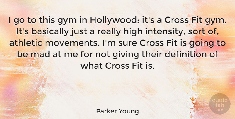 Parker Young Quote About Athletic, Basically, Cross, Definition, Fit: I Go To This Gym...