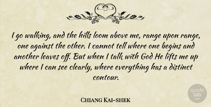 Chiang Kai-shek Quote About God, Hills, Range: I Go Walking And The...