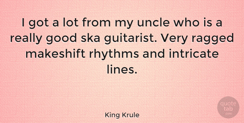 King Krule Quote About Uncles, Lines, Rhythm: I Got A Lot From...