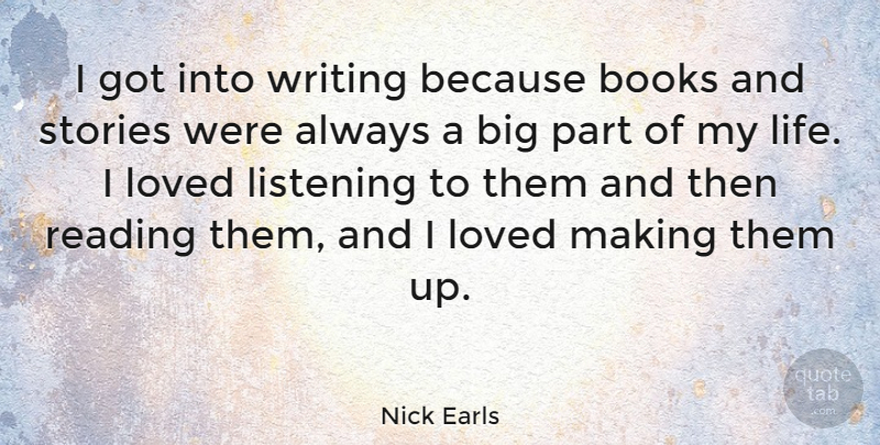 Nick Earls Quote About Books, Life, Loved, Stories: I Got Into Writing Because...