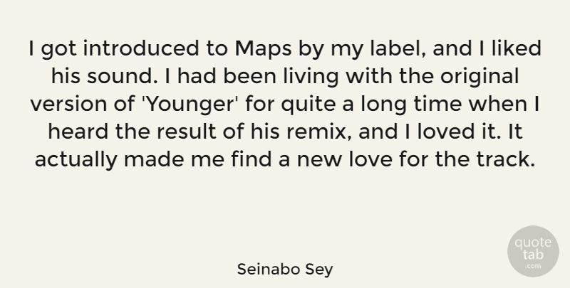 Seinabo Sey Quote About Heard, Introduced, Liked, Love, Loved: I Got Introduced To Maps...